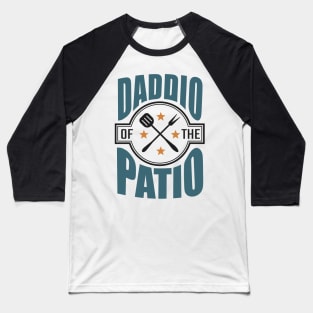 DADDIO OF THE PATIO Baseball T-Shirt